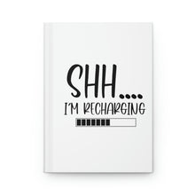Load image into Gallery viewer, "Shh I'm Recharging" Hardcover Journal Matte