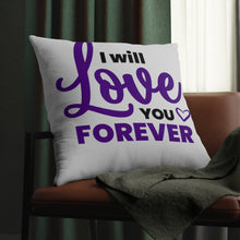 Load image into Gallery viewer, "I Will Love You Forever" Pillow
