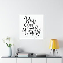 Load image into Gallery viewer, "You Are Worthy" Classic Canvas