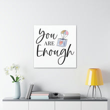 Load image into Gallery viewer, "You Are Enough" Classic Canvas