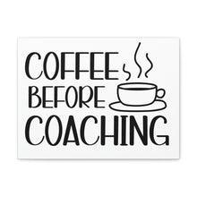 Load image into Gallery viewer, "Coffee Before Coaching" Classic Canvas