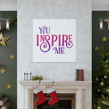 Load image into Gallery viewer, "You Inspire Me" Classic Canvas