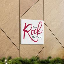 Load image into Gallery viewer, "You Rock My World" Classic Canvas