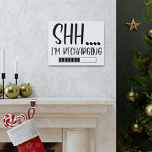 Load image into Gallery viewer, "Shh I'm Recharging" Classic Canvas