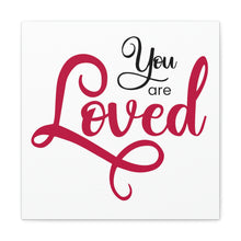 Load image into Gallery viewer, "You Are Loved" Classic Canvas