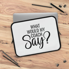 Load image into Gallery viewer, "What Would My Coach Say" Laptop Sleeve