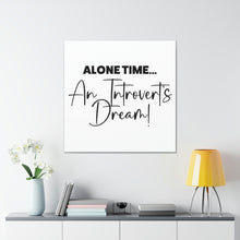 Load image into Gallery viewer, "Alone Time An Introvert's Dream" Classic Canvas