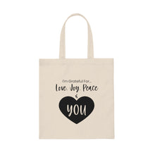 Load image into Gallery viewer, "I'm Grateful For Love, Joy, Peace & You" Canvas Tote Bag