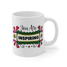 Load image into Gallery viewer, Mug 11oz- "You Are Inspiring"