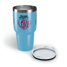Load image into Gallery viewer, "You Are So Easy To Love" Ringneck Tumbler, 30oz