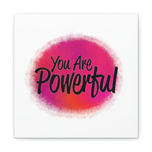 Load image into Gallery viewer, "You Are Powerful" Classic Canvas
