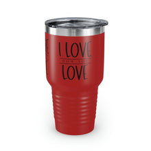 Load image into Gallery viewer, "I Love How You Love" Ringneck Tumbler, 30oz