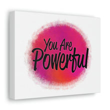 Load image into Gallery viewer, "You Are Powerful" Classic Canvas