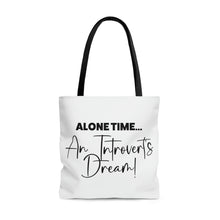 Load image into Gallery viewer, "Alone Time An Introvert's Dream" Tote Bag