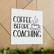 Load image into Gallery viewer, "Coffee Before Coaching" Classic Canvas