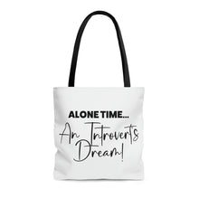 Load image into Gallery viewer, "Alone Time An Introvert's Dream" Tote Bag