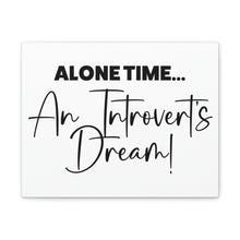 Load image into Gallery viewer, "Alone Time An Introvert's Dream" Classic Canvas