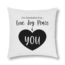 Load image into Gallery viewer, "I'm Grateful For Love, Joy, Peace & You" Pillows