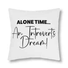 Load image into Gallery viewer, "Alone Time Is An Introvert's Dream" Pillow