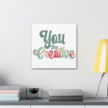 Load image into Gallery viewer, "You Are Creative" Classic Canvas