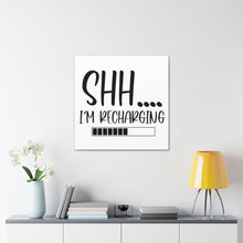 Load image into Gallery viewer, "Shh I'm Recharging" Classic Canvas