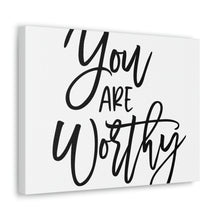 Load image into Gallery viewer, "You Are Worthy" Classic Canvas