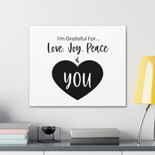 Load image into Gallery viewer, "I'm Grateful For Love, Joy, Peace & You" Classic Canvas
