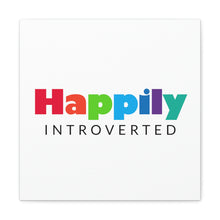 Load image into Gallery viewer, "Happily Introverted" Classic Canvas