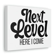 Load image into Gallery viewer, "Next Level Here I Come" Classic Canvas