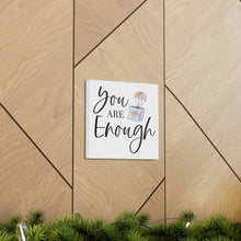 Load image into Gallery viewer, "You Are Enough" Classic Canvas