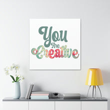 Load image into Gallery viewer, "You Are Creative" Classic Canvas