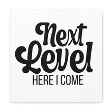 Load image into Gallery viewer, "Next Level Here I Come" Classic Canvas