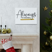 Load image into Gallery viewer, "Always Be Coachable" Classic Canvas