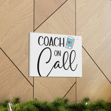 Load image into Gallery viewer, "Coach On Call" Classic Canvas