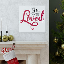 Load image into Gallery viewer, "You Are Loved" Classic Canvas