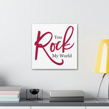 Load image into Gallery viewer, "You Rock My World" Classic Canvas