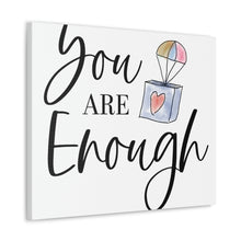 Load image into Gallery viewer, "You Are Enough" Classic Canvas