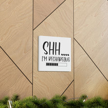 Load image into Gallery viewer, "Shh I'm Recharging" Classic Canvas