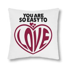 Load image into Gallery viewer, "You Are So Easy To Love" Pillow