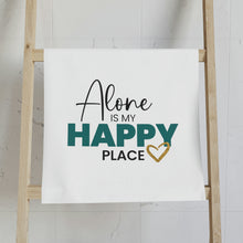 Load image into Gallery viewer, "Alone Is My Happy Place" Hand Towel