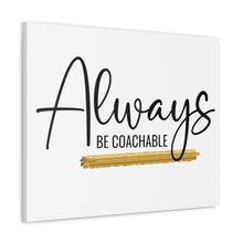 Load image into Gallery viewer, "Always Be Coachable" Classic Canvas