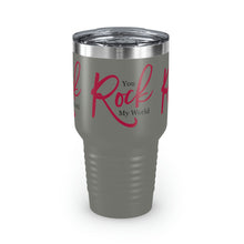 Load image into Gallery viewer, "You Rock My World" Ringneck Tumbler, 30oz