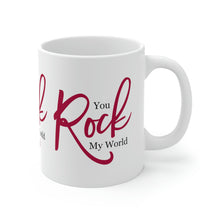 Load image into Gallery viewer, Mug 11oz- "You Rock My World"