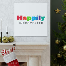 Load image into Gallery viewer, "Happily Introverted" Classic Canvas
