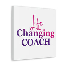 Load image into Gallery viewer, "Life Changing Coach" Classic Canvas