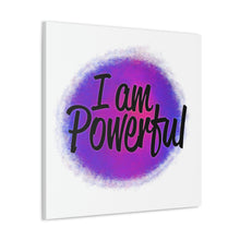 Load image into Gallery viewer, "I Am Powerful" Classic Canvas