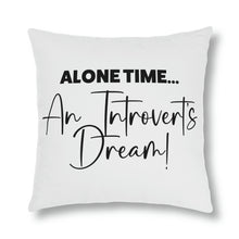 Load image into Gallery viewer, "Alone Time Is An Introvert's Dream" Pillow