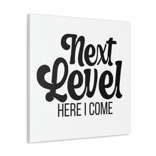 Load image into Gallery viewer, "Next Level Here I Come" Classic Canvas