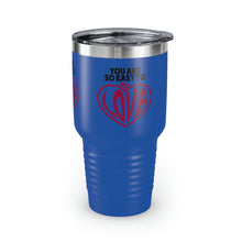 Load image into Gallery viewer, "You Are So Easy To Love" Ringneck Tumbler, 30oz