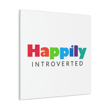 Load image into Gallery viewer, "Happily Introverted" Classic Canvas